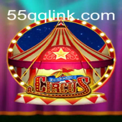 EcstaticCircus: The Thrilling New Release on 55QQ.COM Platform-Oficial Slots Brasil #1